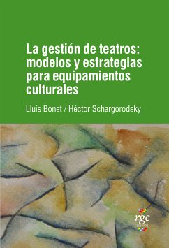 La gestión de teatros (eBook, ePUB) - Schargorodsky, Hector; Bonet, Lluís