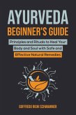 Ayurveda Beginner's Guide: Principles and Rituals to Heal Your Body and Soul with Safe and Effective Natural Remedies (eBook, ePUB)