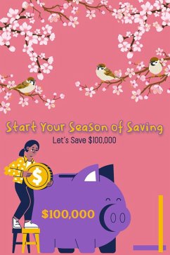 Start Your Season of Saving: Let's Save $100,000 (Financial Freedom, #154) (eBook, ePUB) - King, Joshua