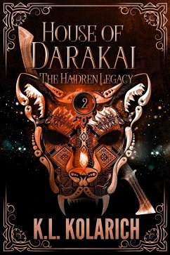 House of Darakai (The Haidren Legacy, #2) (eBook, ePUB) - Kolarich, K. L.