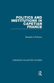 Politics and Institutions in Capetian France (eBook, ePUB) Politics and Institutions in Capetian France (eBook, ePUB)
