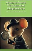 Detective Mouse: The Mysterious Disappearance (Detective Mouse Adventures) (eBook, ePUB)