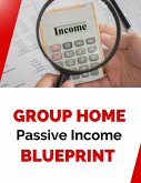 Group Home Passive Income Blueprint (eBook, ePUB)