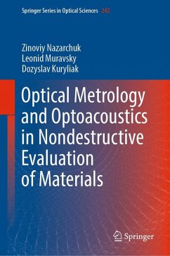 Optical Metrology and Optoacoustics in Nondestructive Evaluation of Materials (eBook, PDF) - Nazarchuk, Zinoviy; Muravsky, Leonid; Kuryliak, Dozyslav