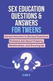 Sex Education & Answers For Tweens: Honest Answers to Serious Questions Preteens Ask About Puberty, Relationships, and Growing Up (eBook, ePUB) Sex Education & Answers For Tweens: Honest Answers to Serious Questions Preteens Ask About Puberty, Relationships, and Growing Up (eBook, ePUB)