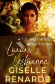 Luxure lesbienne: 4 histoires d'amour entre femmes (eBook, ePUB) Luxure lesbienne: 4 histoires d'amour entre femmes (eBook, ePUB)