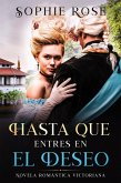 Hasta Que Entres en El Deseo: Novela Romantica Victoriana (eBook, ePUB)