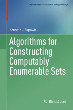 Algorithms for Constructing Computably Enumerable Sets (eBook, PDF) - Supowit, Kenneth J.