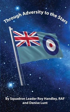 Through Adversity to the Stars (eBook, ePUB) - Handley, Squadron Leader Roy; Lunt, Denise