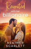 Reunited with her Billionaire (Chateau Felicity, #1) (eBook, ePUB) Reunited with her Billionaire (Chateau Felicity, #1) (eBook, ePUB)