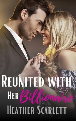 Reunited with her Billionaire (Chateau Felicity, #1) (eBook, ePUB) - Scarlett, Heather