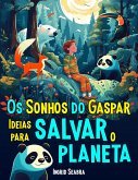 Os Sonhos do Gaspar: Ideias para salvar o planeta (eBook, ePUB)