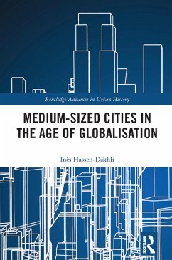 Medium-Sized Cities in the Age of Globalisation (eBook, PDF) - Hassen-Dakhli, Inès