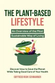 The Plant-Based Lifestyle: An Overview of the Most Sustainable Way of Living   Discover How to Help Save the Planet While Taking Good Care of Your Health (eBook, ePUB)