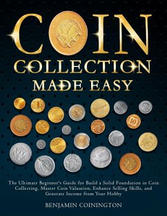 Coin Collecting Made Easy (eBook, ePUB) - Coinington, Benjamin