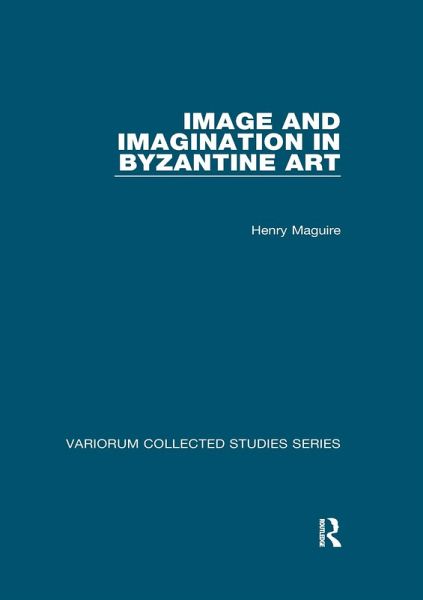 Image and Imagination in Byzantine Art (eBook, ePUB) Image and Imagination in Byzantine Art (eBook, ePUB)