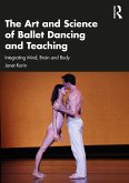 The Art and Science of Ballet Dancing and Teaching (eBook, ePUB)