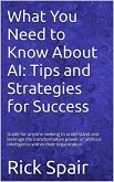 What You Need to Know About AI: Tips and Strategies for Success (eBook, ePUB)