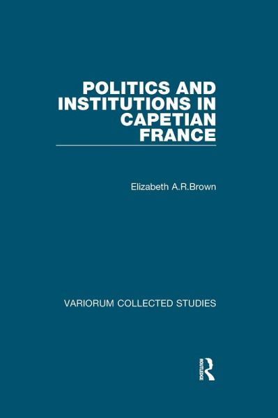 Politics and Institutions in Capetian France (eBook, PDF)