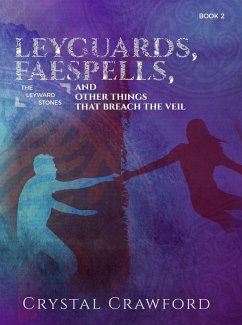 Cover LeyGuards, Faespells, and Other Things That Breach the Veil (The Leyward Stones, #2) (eBook, ePUB)