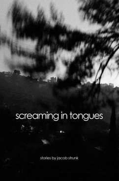 Screaming in Tongues (eBook, ePUB) - Strunk, Jacob