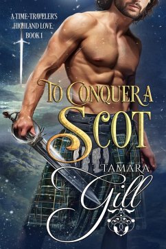 Cover To Conquer a Scot (A Time-Traveler's Highland Love, #1) (eBook, ePUB)