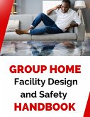 Group Home Facility Design and Safety Protocols Handbook (eBook, ePUB)