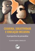 CEGUEIRA, SUBJETIVIDADE E EDUCAÇÃO INCLUSIVA (eBook, ePUB)