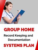 Group Home Record Keeping and Documentation Systems Plan (eBook, ePUB) Group Home Record Keeping and Documentation Systems Plan (eBook, ePUB)