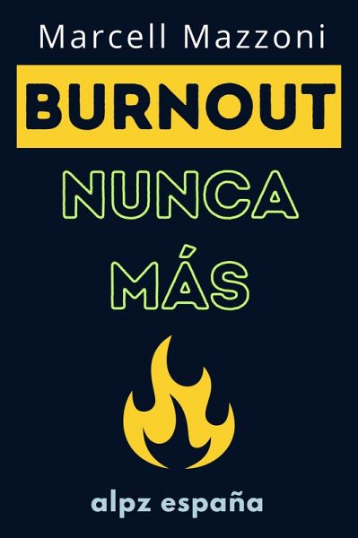 ¡Burnout Nunca Más! : Consejos Para Evitar El Agotamiento (eBook, ePUB)