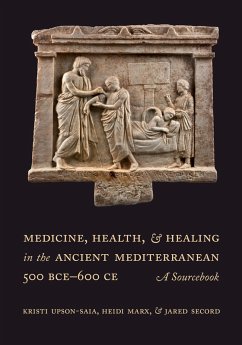 Medicine, Health, and Healing in the Ancient Mediterranean (500 BCE-600 CE) (eBook, ePUB) - Upson-Saia, Kristi