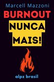 Burnout Nunca Mais! : Dicas Para Evitar O Esgotamento (eBook, ePUB)