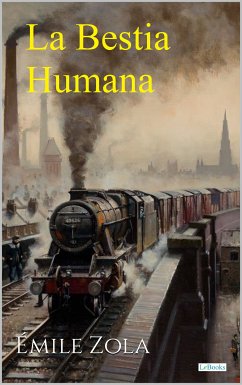 LA BESTIA HUMANA (eBook, ePUB) - Zola, Emile