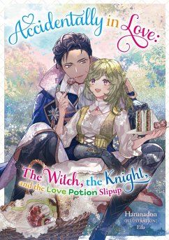 Accidentally in Love: The Witch, the Knight, and the Love Potion Slipup Volume 1 (eBook, ePUB) - Harunadon