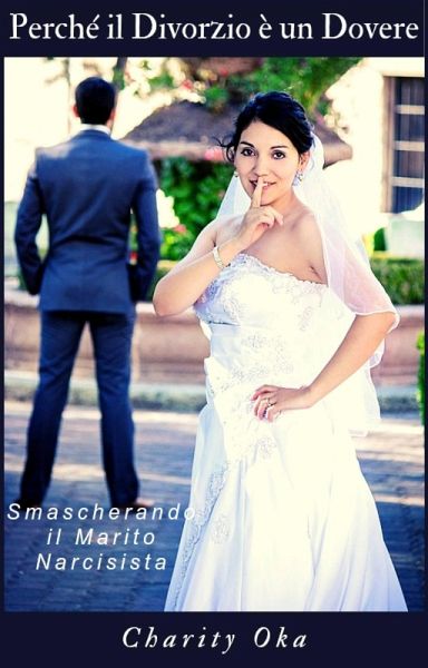 Perché il Divorzio è un Dovere (eBook, ePUB) Perché il Divorzio è un Dovere (eBook, ePUB)