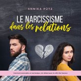 Le narcissisme dans les relations: Comment reconnaître un narcissique, s'en débarrasser et enfin être heureux (MP3-Download)