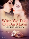 When We Take Off Our Masks - Erotic Short Story (eBook, ePUB) When We Take Off Our Masks - Erotic Short Story (eBook, ePUB)