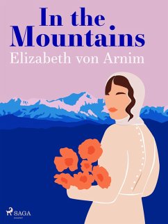 In the Mountains (eBook, ePUB) - Arnim, Elizabeth von