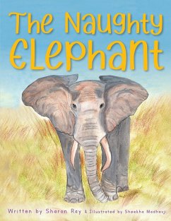 The Naughty Elephant (African Bushveld Tales) (eBook, ePUB) - Ray, Sharon