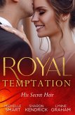 Royal Temptation: His Secret Heir: Theseus Discovers His Heir (The Kalliakis Crown) / The Sheikh's Secret Baby / Castiglione's Pregnant Princess (eBook, ePUB)