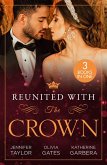 Reunited With The Crown: One More Night with Her Desert Prince... / Seducing His Princess / Carrying A King's Child (eBook, ePUB)