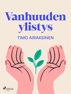 Vanhuuden ylistys (eBook, ePUB) - Airaksinen, Timo