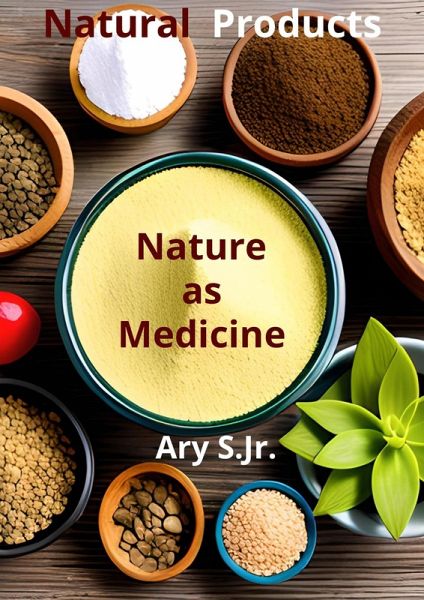 Natural Products: Nature as Medicine (eBook, ePUB) Natural Products: Nature as Medicine (eBook, ePUB)