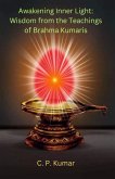 Awakening Inner Light: Wisdom from the Teachings of Brahma Kumaris (eBook, ePUB)