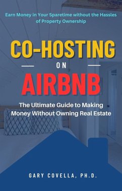 Cover Co-Hosting on Airbnb: The Ultimate Guide to Making Money Without Owning Real Estate (eBook, ePUB)