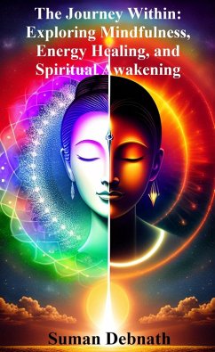 Cover The Journey Within: Exploring Mindfulness, Energy Healing, and Spiritual Awakening (eBook, ePUB)
