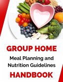 Group Home Meal Planning and Nutrition Guidelines Handbook (eBook, ePUB)