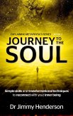 Journey to The Soul: Simple Skills and Transformational Techniques To Reconnect With Your Inner Being (Metaphysics Explained Series, #2) (eBook, ePUB)