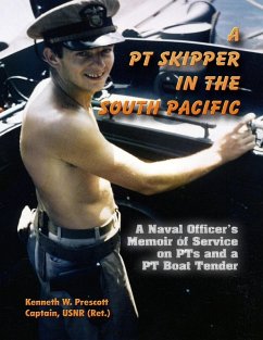 A PT Skipper in the South Pacific: A Naval Officer's Memoir of Service on PTs and a PT Boat Tender (eBook, ePUB) - Prescott, Kenneth W.