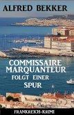 Commissaire Marquanteur folgt einer Spur: Frankreich Krimi (eBook, ePUB)